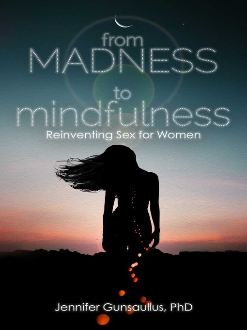 Title details for From Madness to Mindfulness by Jennifer Gunsaullus - Available